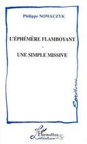 Couverture du livre « L'éphémère flamboyant ; une simple missive » de Philippe Nowaczyk aux éditions Editions L'harmattan