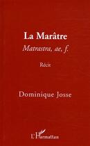 Couverture du livre « La maratre - matrastra, ae, f. - recit » de Dominique Josse aux éditions Editions L'harmattan