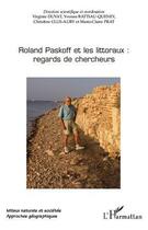 Couverture du livre « Roland Paskoff et les littoraux : regards de chercheurs » de Virginie Duvat et Marie-Claire Prat et Yvonne Battiau-Queney et Christine Clus-Auby aux éditions Editions L'harmattan