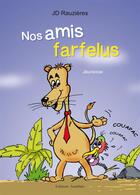 Couverture du livre « Nos amis farfelus » de Jd Rauzieres aux éditions Amalthee