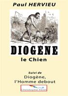 Couverture du livre « Diogene le chien - suivi de diogene, l'homme debout » de Hervieu/Noel aux éditions Books On Demand