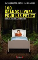 Couverture du livre « 100 grands livres pour les petits » de Raphaele Botte et Sophie Vander Liden aux éditions Grund