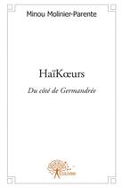 Couverture du livre « Haïkoeurs ; du côté de Germandrée » de Minou Molinier-Parente aux éditions Edilivre