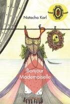 Couverture du livre « Bonjour Mademoiselle » de Natacha Karl aux éditions Edilivre