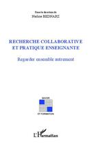 Couverture du livre « Recherche collaborative et pratique enseignante ; regarder ensemble autrement » de Nadine Bednarz aux éditions L'harmattan