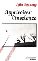 Couverture du livre « Apprivoiser l'insolence » de Leila Rezzoug aux éditions L'harmattan