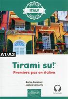 Couverture du livre « Tirami su ! premiers pas en italien : A1/A2 vers B1 » de Enrico Consonni aux éditions Ellipses