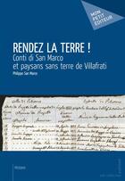 Couverture du livre « Rendez la terre ! » de Philippe San Marco aux éditions Mon Petit Editeur