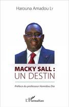 Couverture du livre « Macky Sall un destin » de Harouna Amadou Ly aux éditions L'harmattan