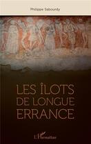 Couverture du livre « Les îlots de longue errance » de Philippe Sabourdy aux éditions L'harmattan