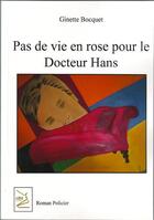 Couverture du livre « Pas de vie en rose pour le docteur Hans » de Ginette Bocquet aux éditions Abm Courtomer