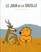 Couverture du livre « Le jour de la gazelle » de Pascal Brissy et Sylvain Diez aux éditions Frimousse