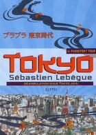 Couverture du livre « PASSEPORT POUR ; Tokyo ; déambulations sous Tokyo Jidai » de Sebastien Lebegue aux éditions Elytis