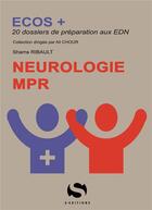 Couverture du livre « ECOS+ : neurologie MPR ; 20 dossiers de préparation aux EDN » de Shams Ribault aux éditions S-editions