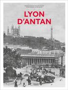 Couverture du livre « Lyon d'antan » de Philippe Valode et Francis Guyot et Olivier Bouze aux éditions Herve Chopin