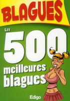 Couverture du livre « Les 500 meilleures blagues » de Collectif Edigo aux éditions Edigo