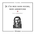 Couverture du livre « Je t'ai bue sans sucre, mon amertume » de Titi Robin et Richard Robert aux éditions Riveneuve