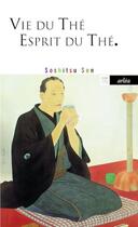 Couverture du livre « Vie du thé ; esprit du thé » de Soshitsu Sen aux éditions Arlea