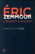Couverture du livre « Eric Zemmour ; un itinéraire » de Danièle Masson aux éditions Pierre-guillaume De Roux