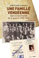 Couverture du livre « Une famille vendéenne dans la tourmente de la guerre : 1939-1945 » de Jean-Claude Chatelier aux éditions Geste