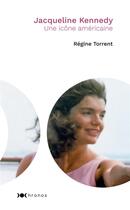Couverture du livre « Jacqueline Kennedy une icône américaine » de Regine Torrent aux éditions Nouveau Monde