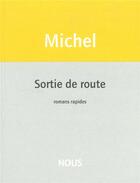 Couverture du livre « Sortie de route » de Natacha Michel aux éditions Nous