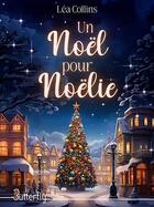 Couverture du livre « Un Noël pour Noëlie » de Lea Collins aux éditions Butterfly