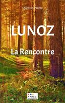 Couverture du livre « Lunoz: La Rencontre » de Quentin Parent aux éditions Anovi