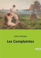 Couverture du livre « Les complaintes » de Jules Laforgue aux éditions Culturea