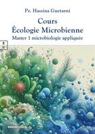 Couverture du livre « Cours écologie microbienne : Master 1 microbiologie appliquée » de Hassina Guetarni aux éditions Complicites