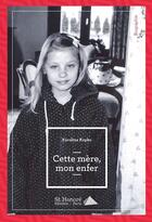 Couverture du livre « Cette mere, mon enfer » de Kopka Karolina aux éditions Saint Honore Editions