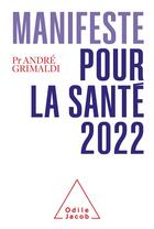 Couverture du livre « Manifeste pour la santé (édition 2022) » de Andre Grimaldi aux éditions Odile Jacob