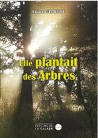 Couverture du livre « Elle plantait des arbres » de Liliane Gimbert aux éditions Editions De La Calade