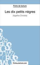 Couverture du livre « Les dix petits nègres d'Agatha Christie : analyse complète de l'oeuvre » de Sophie Lecomte aux éditions Fichesdelecture.com