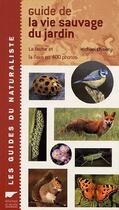 Couverture du livre « Guide De La Vie Sauvage Du Jardin » de Michael Chinery aux éditions Delachaux & Niestle