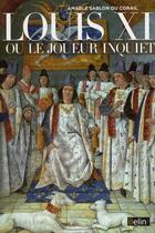 Couverture du livre « Louis XI ou le joueur inquiet » de Amable Sablon Du Corail aux éditions Belin
