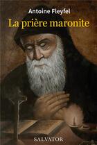 Couverture du livre « La prière maronite » de Antoine Fleyfel aux éditions Salvator
