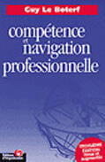 Couverture du livre « De La Competence A La Naviguation Professionnelle » de Guy Le Boterf aux éditions Organisation