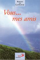 Couverture du livre « Vous... mes amis » de De Langeac R aux éditions Mediaspaul