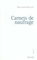 Couverture du livre « Carnets De Naufrage » de Guillaume Vigneault aux éditions Balland