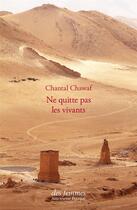 Couverture du livre « Ne quitte pas les vivants » de Chantal Chawaf aux éditions Des Femmes