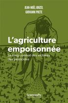 Couverture du livre « L'agriculture empoisonnee - le long combat des victimes de p » de Jouzel/Prete aux éditions Presses De Sciences Po