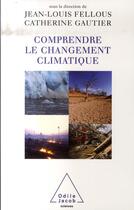 Couverture du livre « Comprendre le changement climatique » de Fellous+Gautier aux éditions Odile Jacob