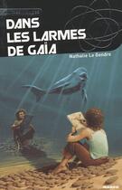 Couverture du livre « Dans les larmes de gaia » de Nathalie Le Gendre aux éditions Mango