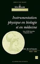 Couverture du livre « Instrumentation physique en biologie et en médecine » de Academie Des Science aux éditions Tec Et Doc