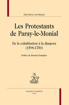 Couverture du livre « Les protestants de Paray-le-Monial ; de la cohabitation à la diaspora (1598-1750) » de Germaine Lemetayer aux éditions Honore Champion