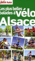 Couverture du livre « GUIDE PETIT FUTE ; THEMATIQUES ; les plus belles balades à vélo ; Alsace (édition 2012) » de  aux éditions Le Petit Fute
