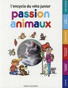Couverture du livre « Passion animaux ; l'encyclo du véto junior » de Nathalie Tordjman et David De Thiun aux éditions Bayard Jeunesse