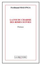 Couverture du livre « La foi du charme des rimes suivies » de Ferdinand Malonga aux éditions La Bruyere