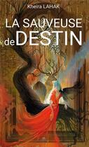 Couverture du livre « La sauveuse de destin » de Kheira Lahak aux éditions Paulo Ramand